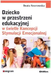 Dziecko w przestrzeni edukacyjnej w świetle Koncepcji Stymulacji Emocjonalnej - Książki