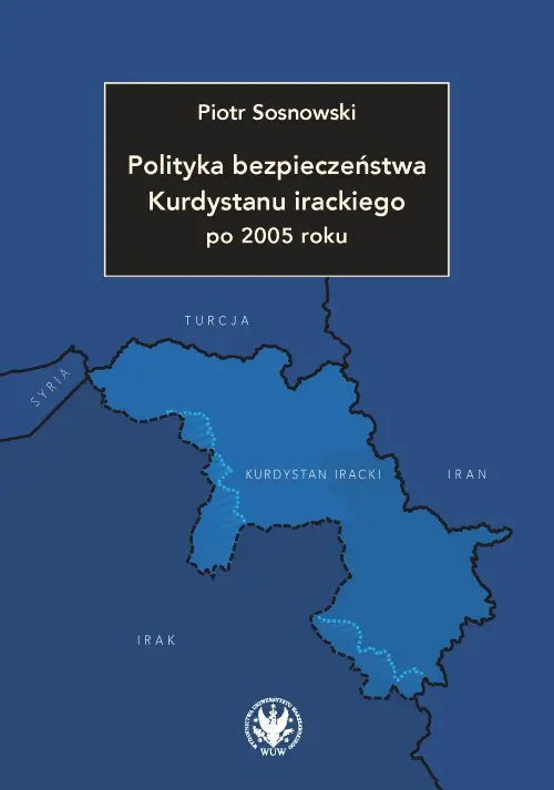 Polityka bezpieczeństwa Kurdystanu irackiego po 2005 roku - Książki
