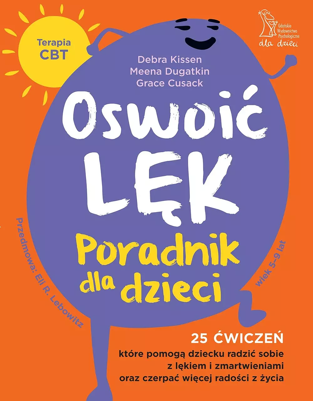 Oswoić lęk. Poradnik dla dzieci 25 ćwiczeń inspirowanych terapią CBT, które pomogą dziecku radzić sobie z lękiem i zmartwienia oraz czerpać więcej radości z życia - Książki