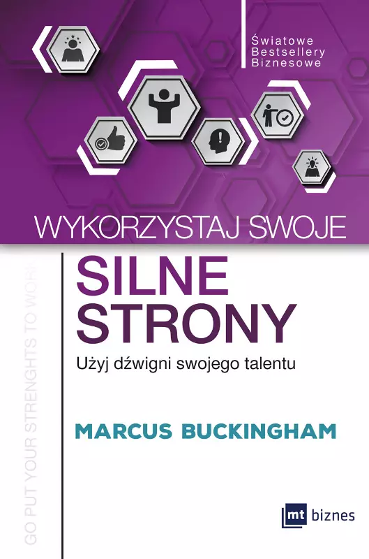 Wykorzystaj swoje silne strony. Użyj dźwigni swojego talentu - Książki