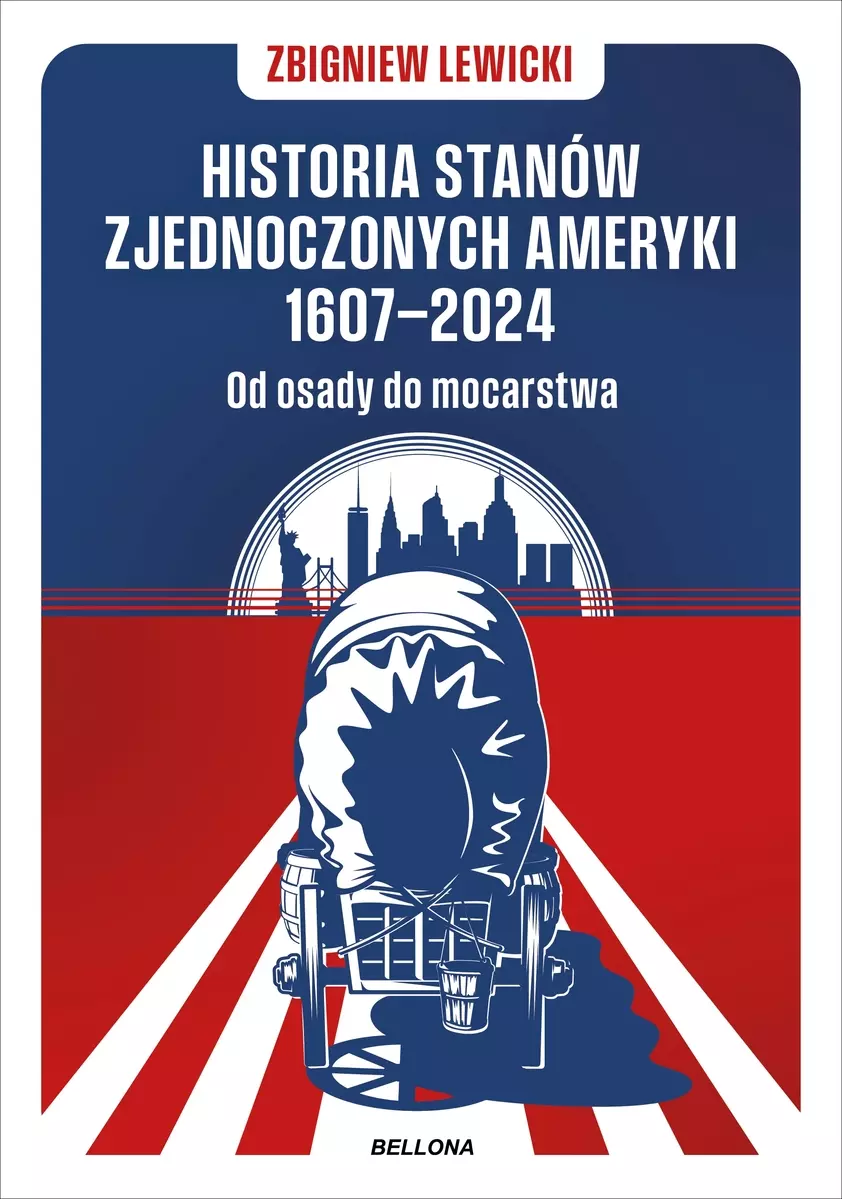 Historia Stanów Zjednoczonych Ameryki 1607-2024. Od osady do mocarstwa - Książki