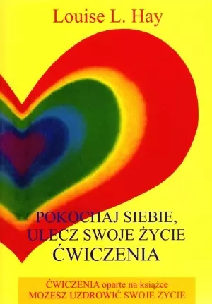 Pokochaj siebie. Ulecz swoje życie - Książki