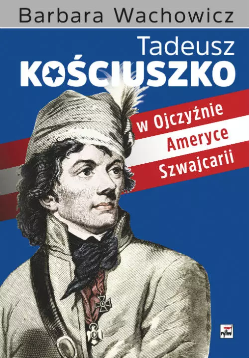 Tadeusz Kościuszko w Ojczyźnie, Ameryce, Szwajcarii - Książki