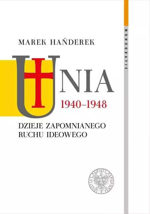 Unia 1940-1948. Dzieje zapomnianego ruchu ideowego - Książki