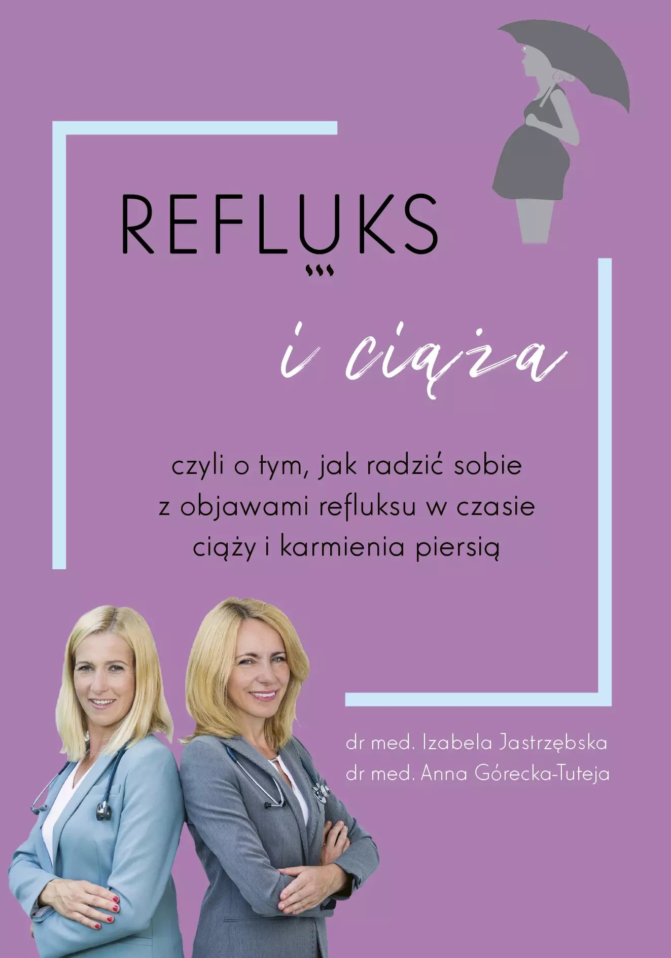 Refluks i ciąża, czyli o tym, jak radzić sobie z objawami refluksu w czasie ciązy i karmienia piersią - Książki