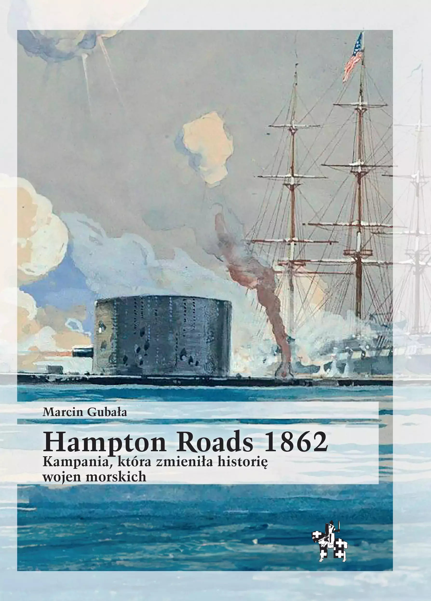 Hampton Roads 1862. Kampania, która zmieniła historię wojen morskich - Książki