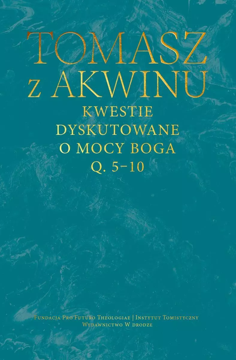 Kwestie dyskutowane o mocy Boga. Q. 5-10 - Książki