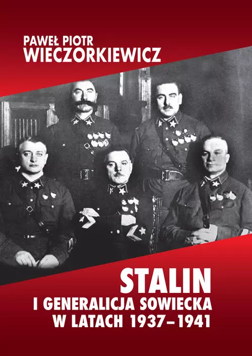 Stalin i generalicja sowiecka w latach 1937-1941