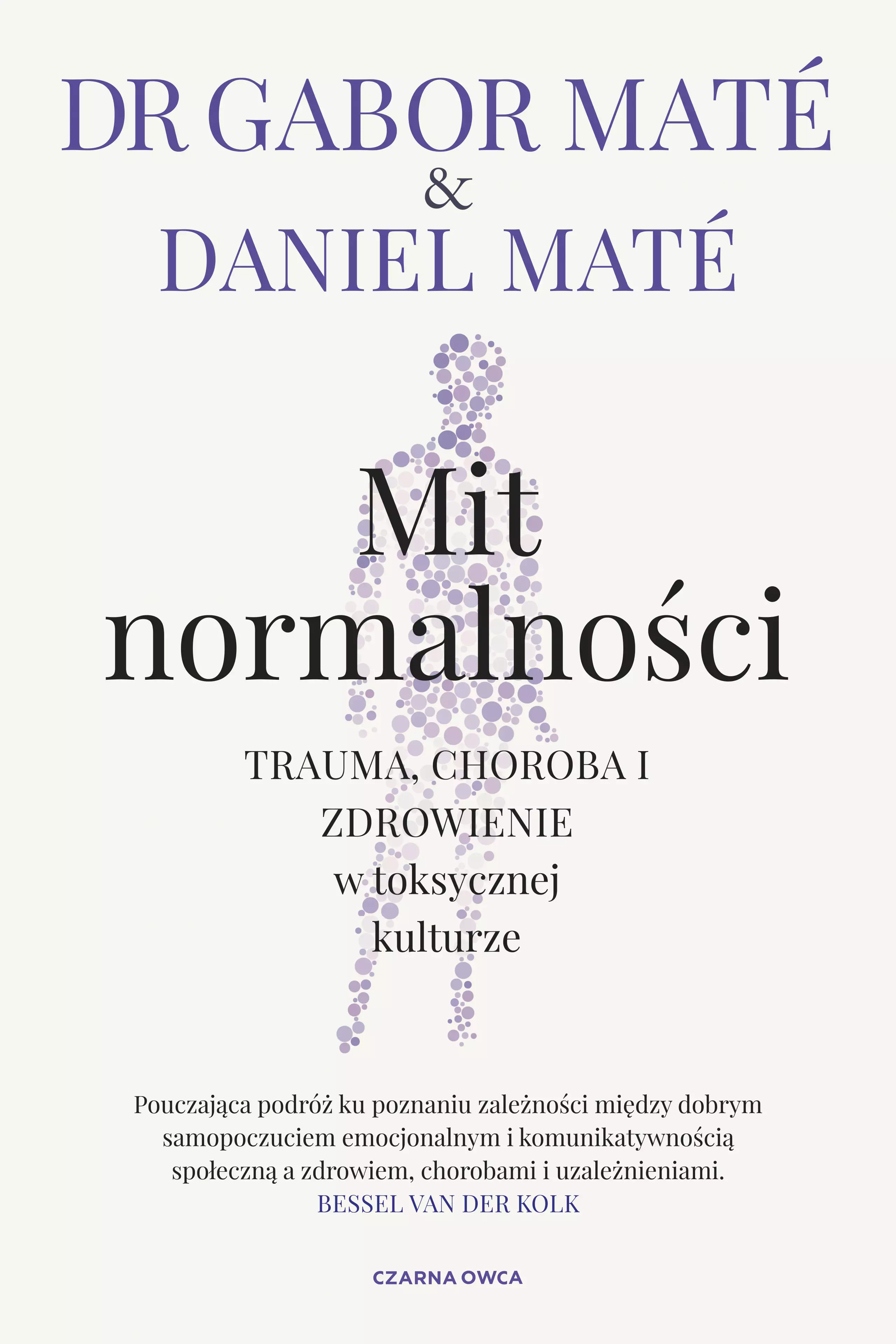 Mit normalności. Trauma, choroba i zdrowienie w toksycznej kulturze - Książki