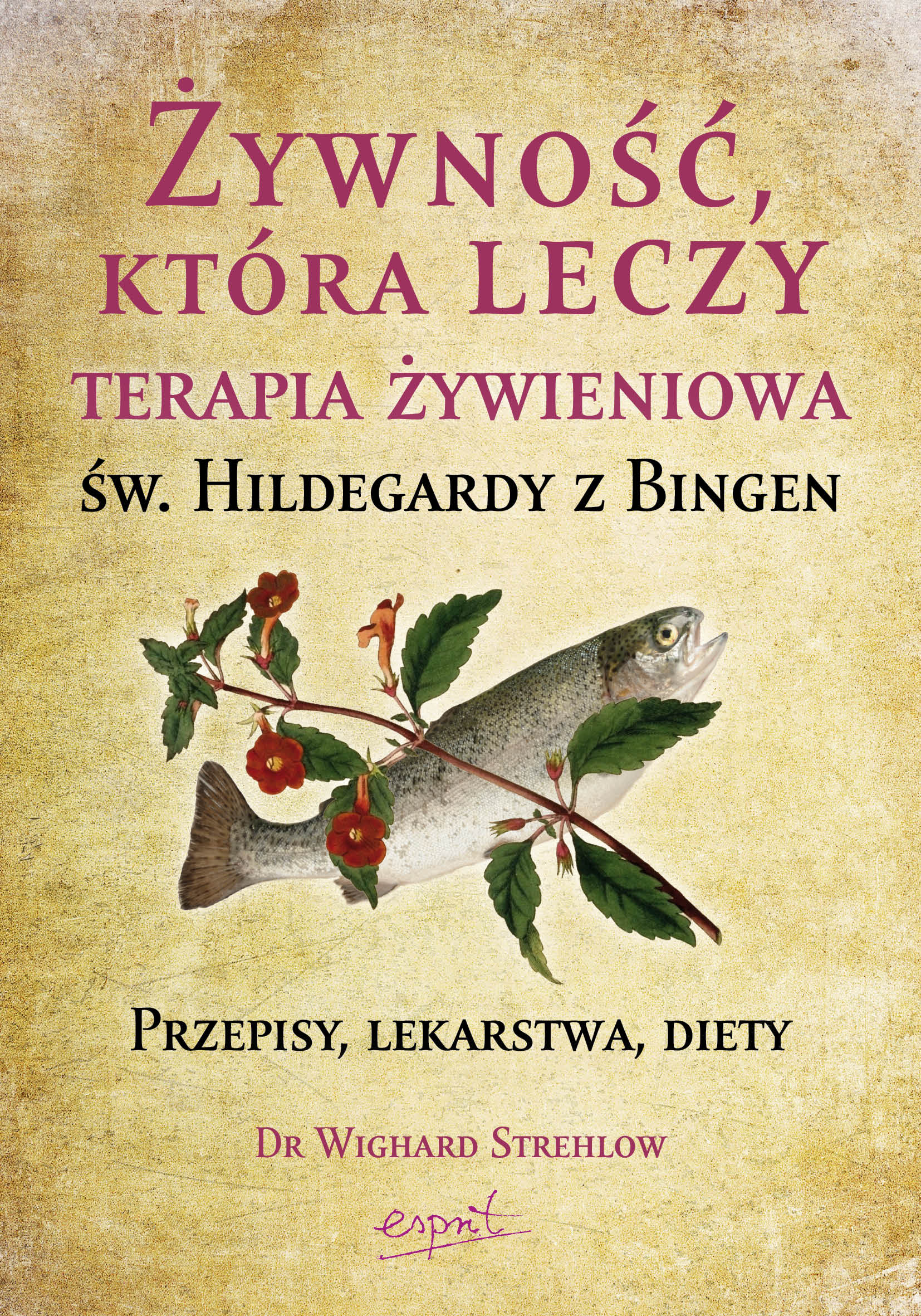 Żywność, która leczy. Terapia żywieniowa św. Hildegardy z Bingen - Książki