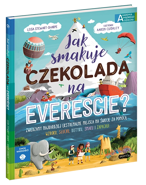 Akademia Mądrego Dziecka. Chcę wiedzieć. Jak smakuje czekolada na Evereście? - Książki