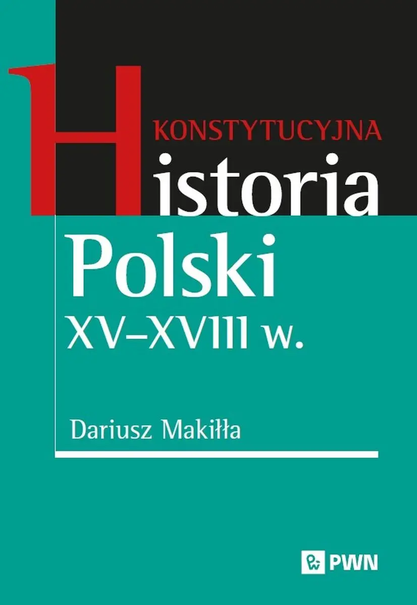 Konstytucyjna historia Polski XV–XVIII w. - Książki