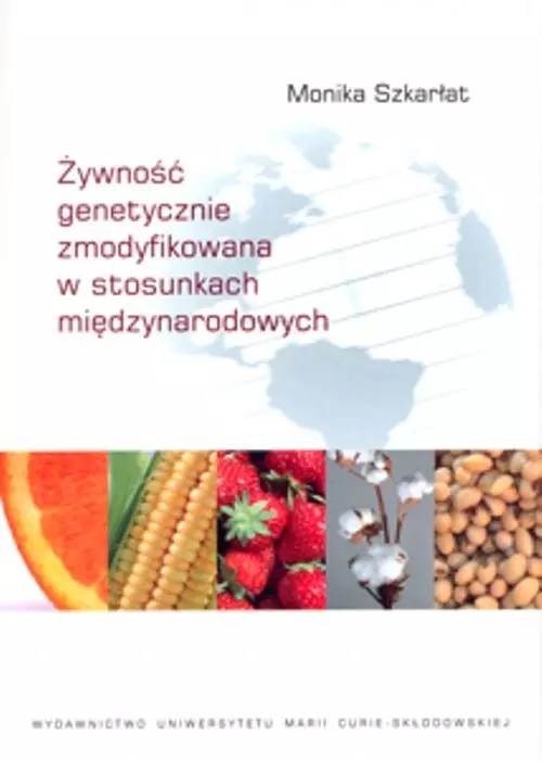 Żywność genetycznie zmodyfikowana w stosunkach międzynarodowych - Książki