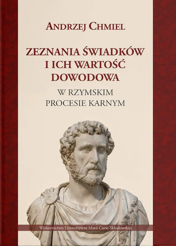 Zeznania świadków i ich wartość dowodowa w rzymskim procesie karnym - Książki