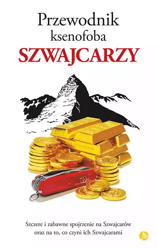 Przewodnik ksenofoba. Szwajcarzy - Książki