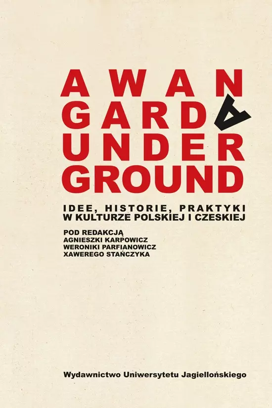 Awangarda/Underground. Idee, historie, praktyki w kulturze polskiej i czeskiej - Książki
