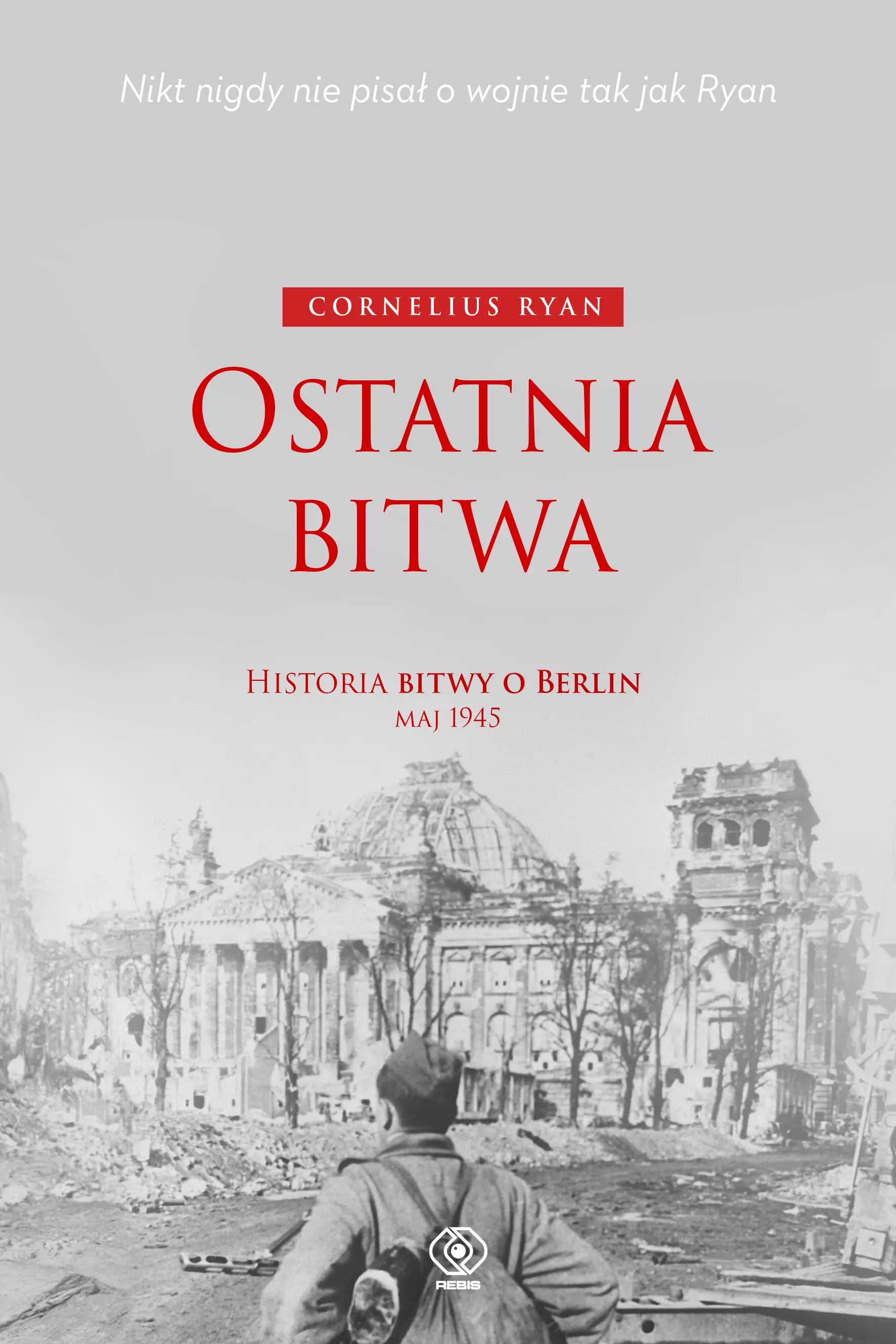 Ostatnia bitwa. Historia bitwy o Berlin, maj 1945
