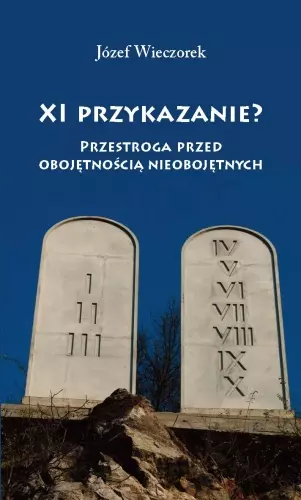 XI przykazanie? Przestroga przed obojętnością nieobojętnych - Książki