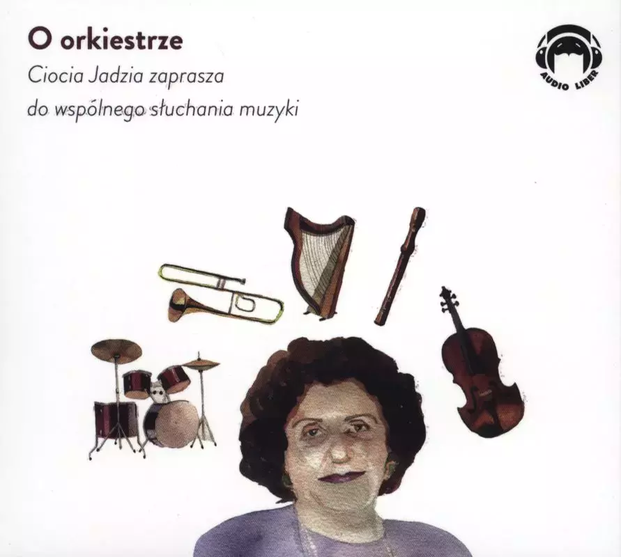 O orkiestrze. Ciocia Jadzia zaprasza do wspólnego słuchania muzyki. Audiobook - Audiobooki