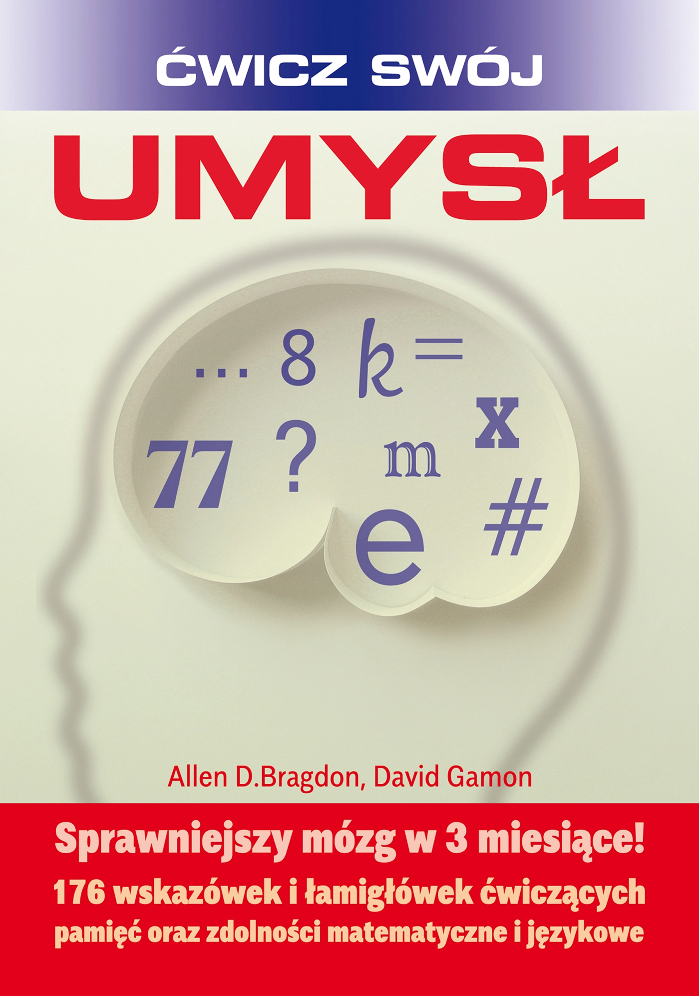 ĆWICZ SWÓJ UMYSŁ. Sprawniejszy mózg w 3 miesiące !. WYD 2 - Książki