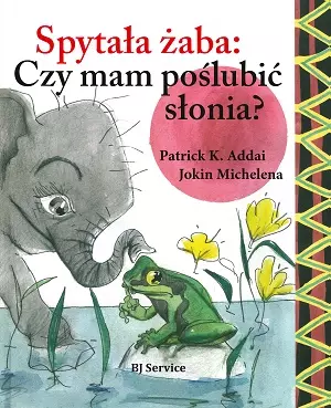 Spytała żaba: Czy mam poślubić słonia? - Książki