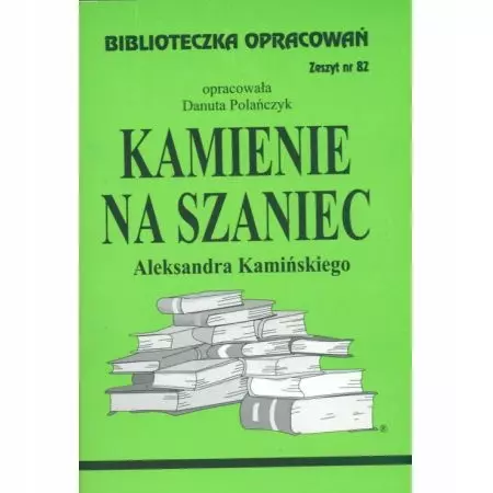 Biblioteczka Opracowań. „Kamienie na szaniec” Aleksandra Kamińskiego - Książki