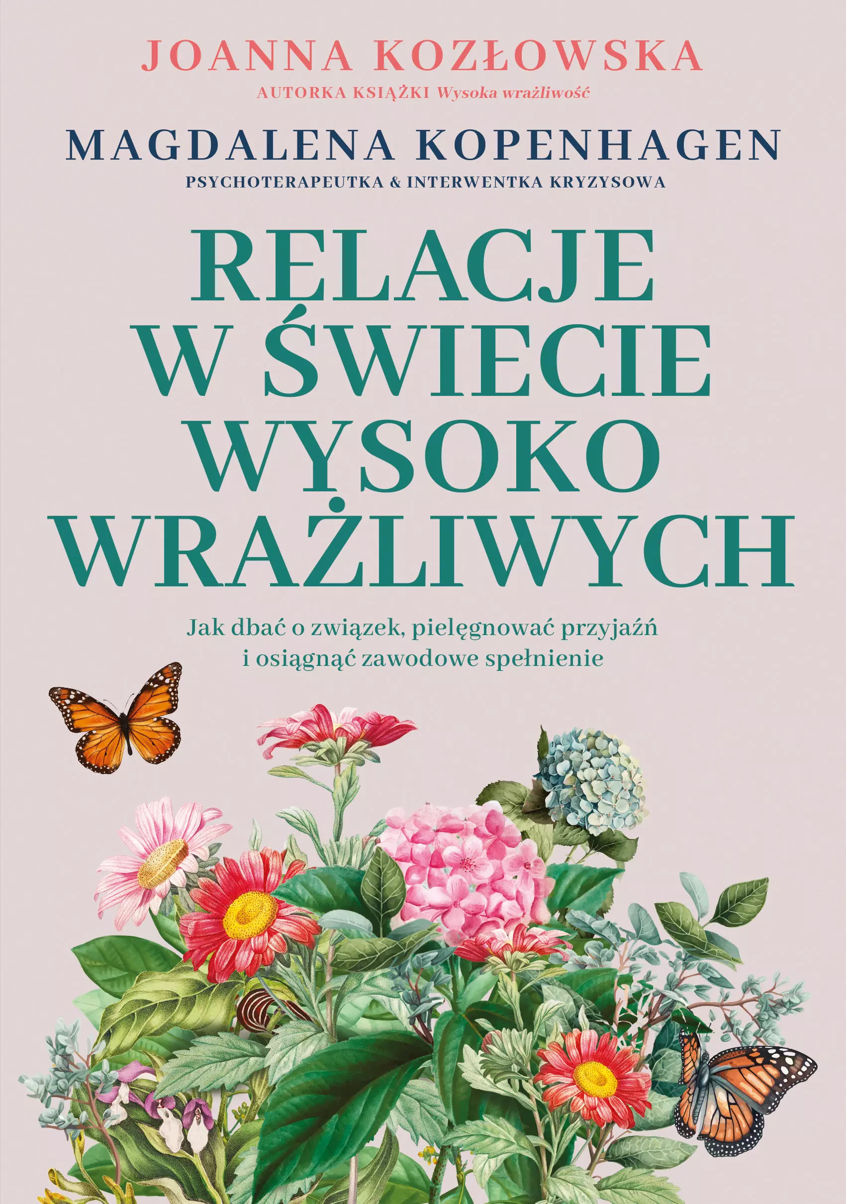 Relacje w świecie wysoko wrażliwych. Jak dbać o związek, pielęgnować przyjaźń i osiągnąć zawodowe spełnienie - Książki