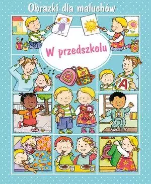 W przedszkolu. Obrazki dla maluchów - Książki