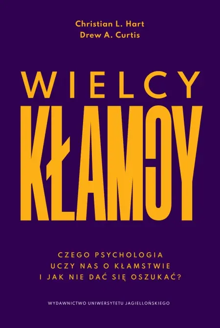 Wielcy kłamcy. Czego psychologia uczy nas o kłamstwie i jak nie dać się oszukać? - Książki