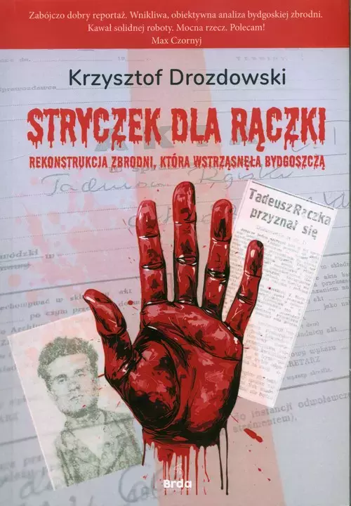 Stryczek dla Rączki. Zbrodnia, która wstrząsnęła Bydgoszczą - Książki