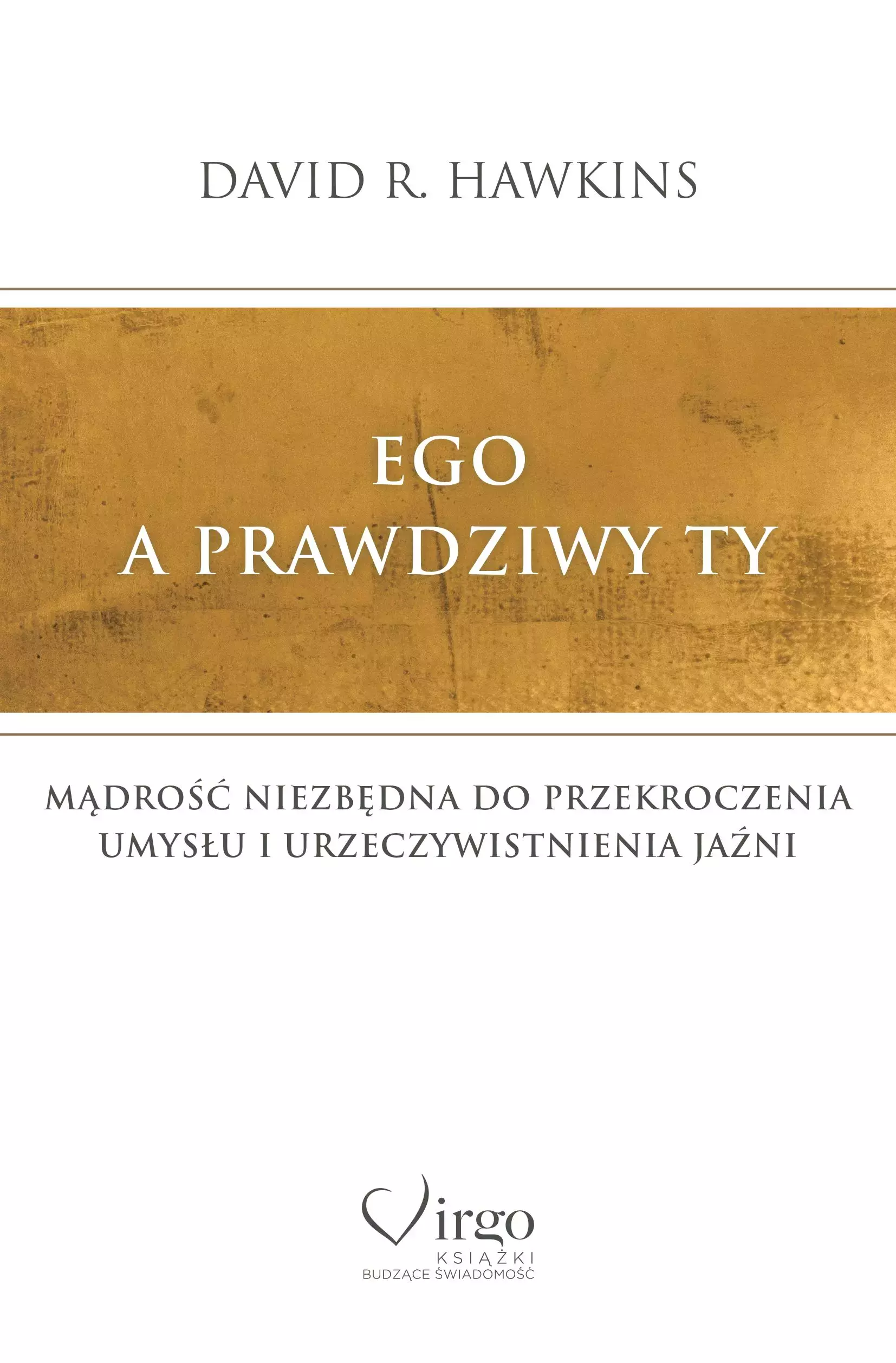 Ego a prawdziwy Ty. Mądrość niezbędna do przekroczenia umysłu i urzeczywistnienia Jaźni - Książki