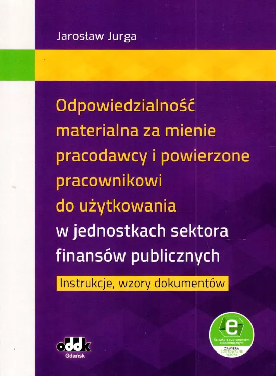 Odpowiedzialność materialna za mienie pracodawcy i powierzone pracownikowi do użytkowania w jednostkach sektora finansów publicznych - Książki