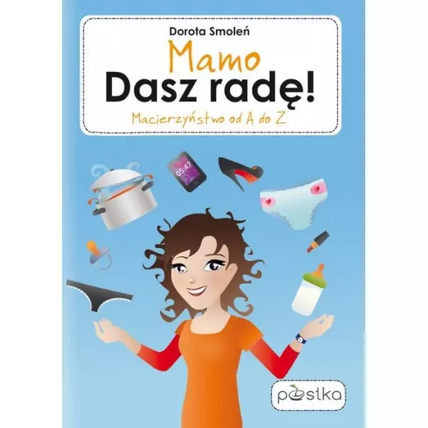 Mamo Dasz radę! Macierzyństwo od A do Z - Książki