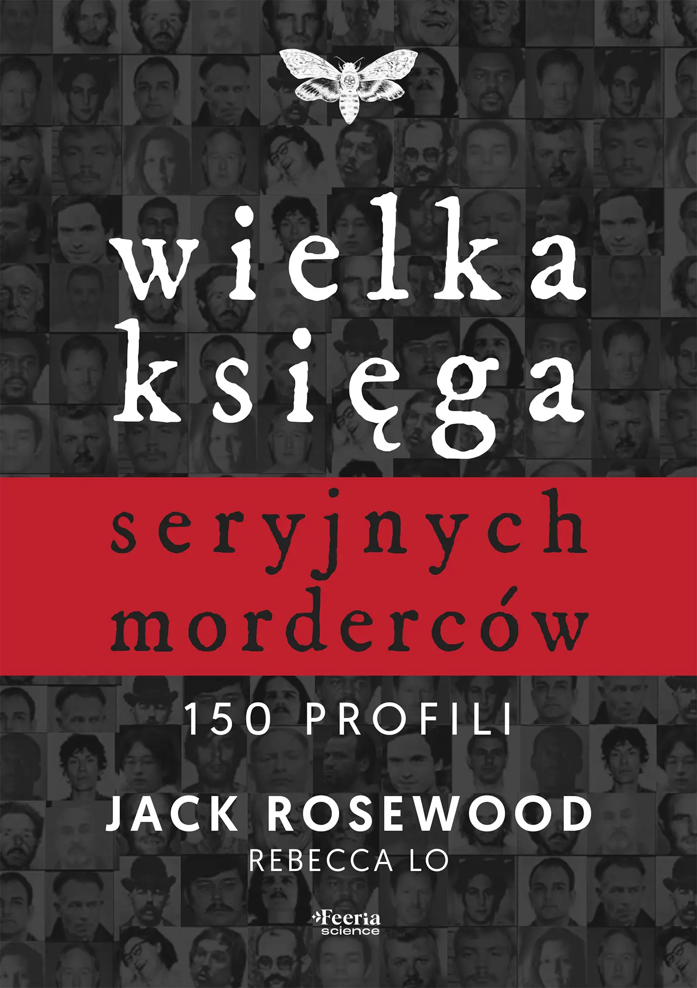 Wielka księga seryjnych morderców. 150 profili - Książki