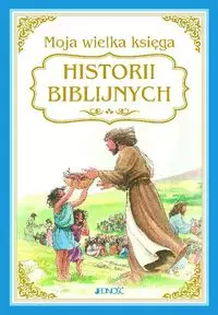 Moja wielka księga historii biblijnych - Książki
