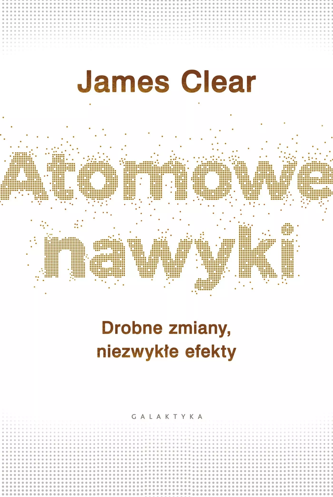Atomowe nawyki. Drobne zmiany, niezwykłe efekty - Książki