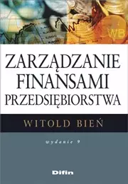 Zarządzanie finansami przedsiębiorstwa. Wydanie 9 - Książki