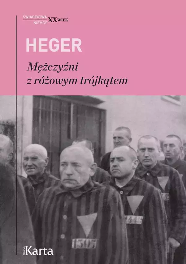 Mężczyźni z różowym trójkątem. Świadectwo homoseksualnego więźnia obozu koncentracyjnego z lat 1939-1943 - Książki