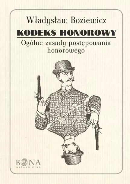 Kodeks honorowy. Ogólne zasady postępowania honorowego - Książki