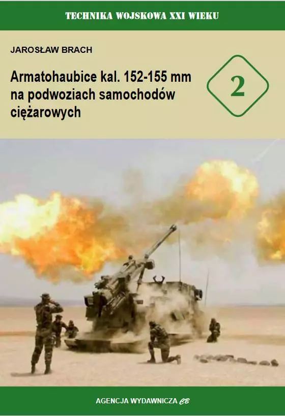 Technika Wojskowa XXI Wieku nr 2. Armatohaubice kal. 152-155 mm na podwoziach samochodów ciężarowych - Książki