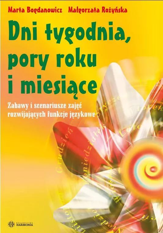 Dni tygodnia, pory roku i miesiące. Zabawy i scenariusze zajęć rozwijających funkcje językowe - Książki