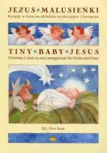 Jezus malusieńki. Kolędy w łatwym układzie na skrzypce i fortepian - Książki