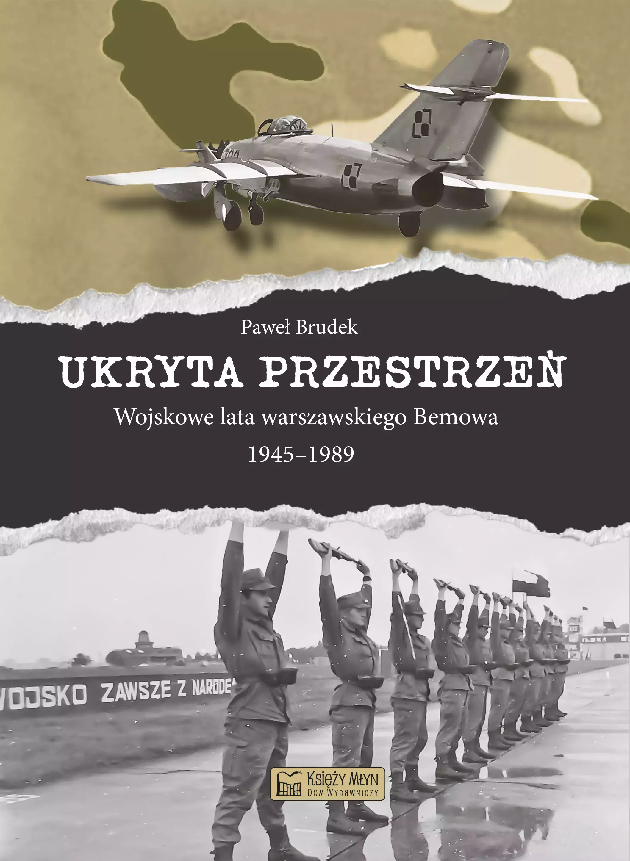 Ukryta przestrzeń. Wojskowe lata warszawskiego Bemowa 1945–1989 - Książki