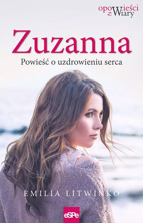 Zuzanna. Powieść o uzdrowieniu serca - Książki