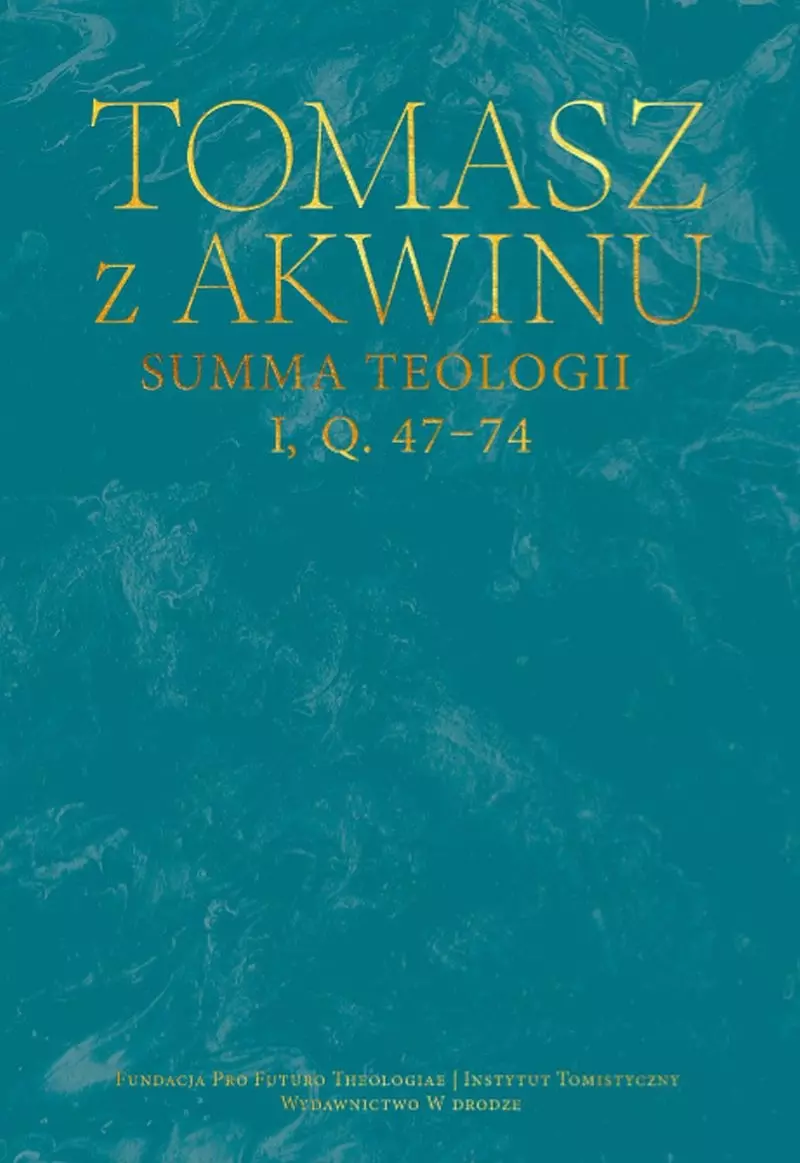 Dzieła wszystkie. Tom 17. Summa teologii, I, q. 47-74 - Książki