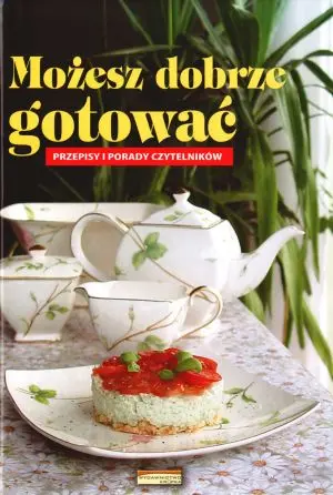Możesz dobrze gotować. Przepisy i porady czytelników - Książki