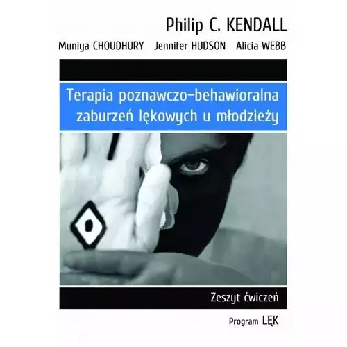Terapia poznawczo-behawioralna zaburzeń lękowych u młodzieży Zeszyt ćwiczeń. Program ?Lęk? - Książki