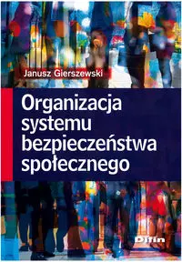 Organizacja systemu bezpieczeństwa społecznego - Książki