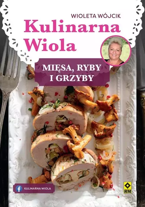 Kulinarna Wiola. Mięsa, ryby i grzyby - Książki