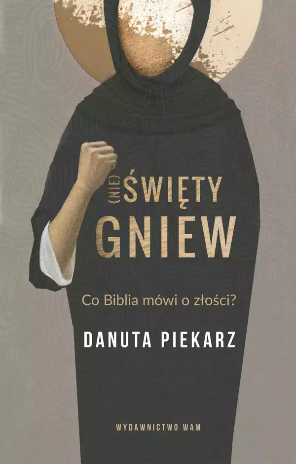 Nie święty gniew. Co Biblia mówi o złości? - Książki